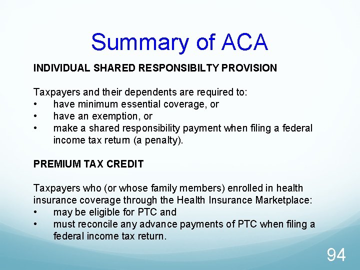 Summary of ACA INDIVIDUAL SHARED RESPONSIBILTY PROVISION Taxpayers and their dependents are required to:
