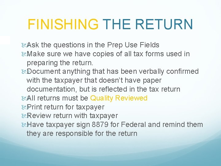 FINISHING THE RETURN Ask the questions in the Prep Use Fields Make sure we