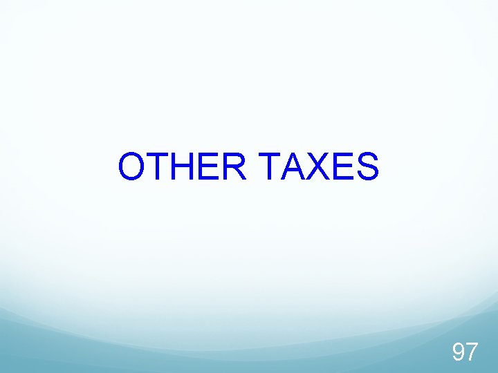 OTHER TAXES 97 