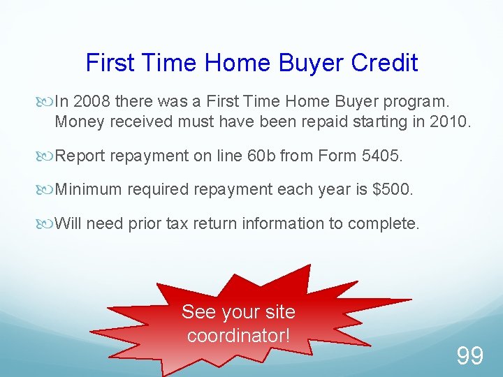 First Time Home Buyer Credit In 2008 there was a First Time Home Buyer