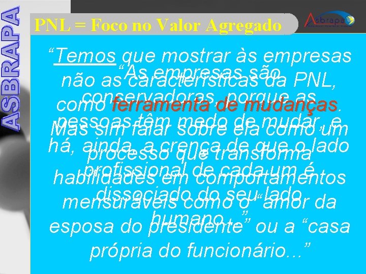 PNL = Foco no Valor Agregado “Temos que mostrar às empresas são não as“As