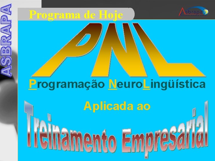 Programa de Hoje Programação Neuro. Lingüística Aplicada ao 