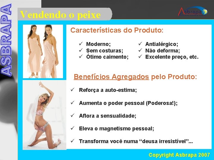 Vendendo o peixe Características do Produto: ü Moderno; ü Sem costuras; ü Ótimo caimento;