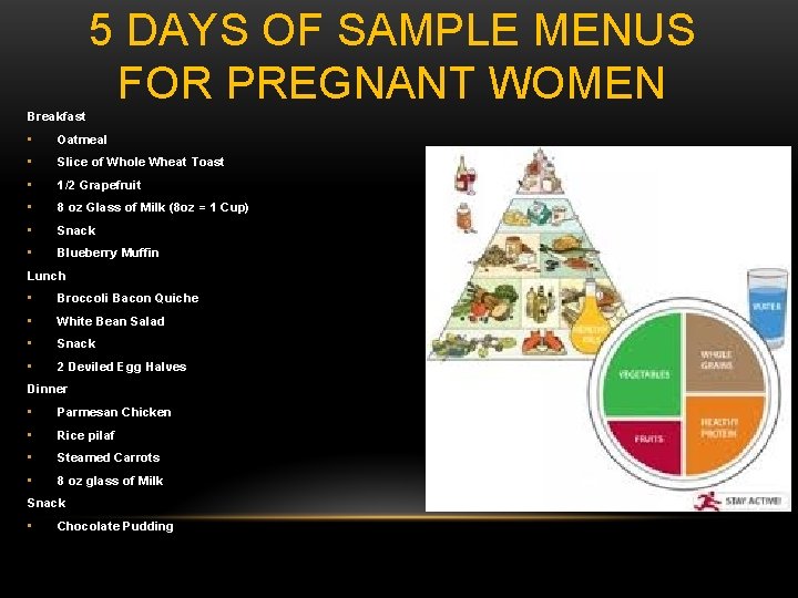 5 DAYS OF SAMPLE MENUS FOR PREGNANT WOMEN Breakfast • Oatmeal • Slice of