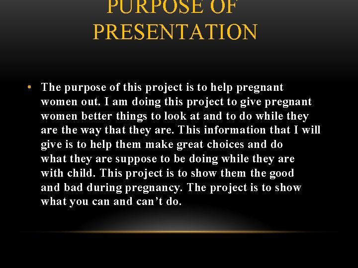 PURPOSE OF PRESENTATION • The purpose of this project is to help pregnant women