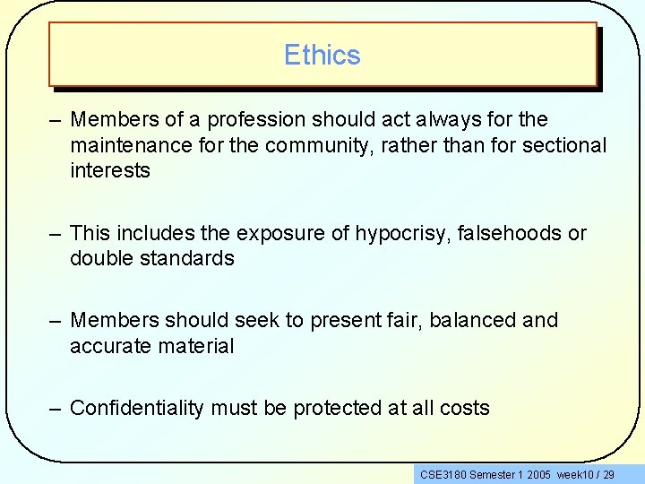 Ethics – Members of a profession should act always for the maintenance for the