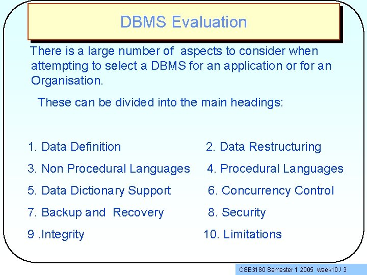 DBMS Evaluation There is a large number of aspects to consider when attempting to