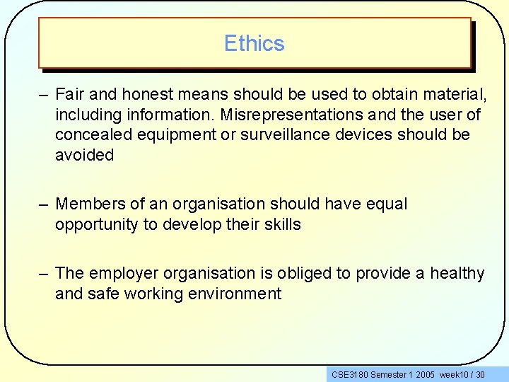 Ethics – Fair and honest means should be used to obtain material, including information.