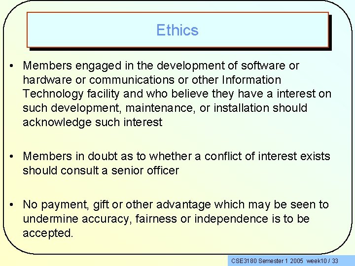 Ethics • Members engaged in the development of software or hardware or communications or