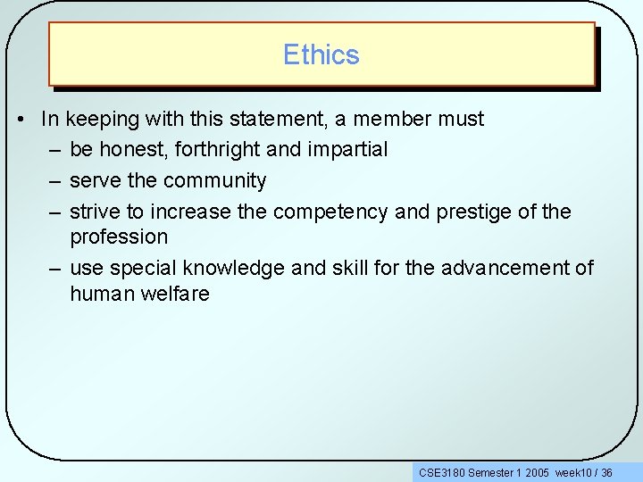 Ethics • In keeping with this statement, a member must – be honest, forthright