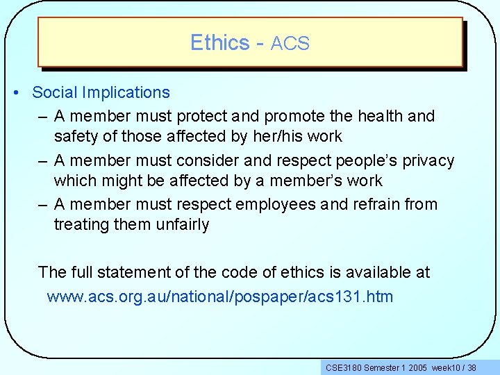 Ethics - ACS • Social Implications – A member must protect and promote the