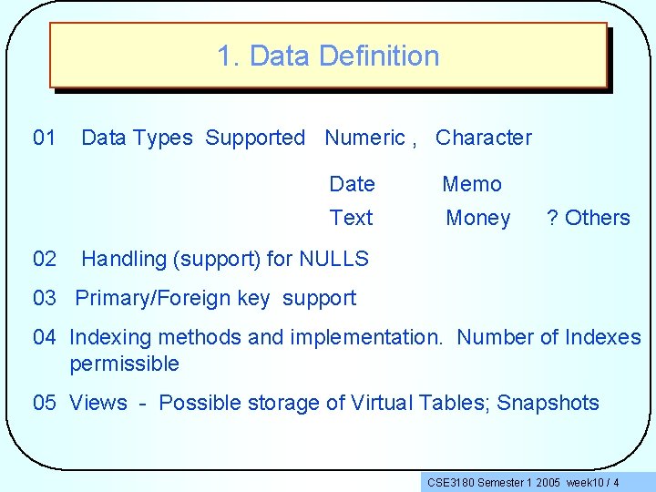 1. Data Definition 01 02 Data Types Supported Numeric , Character Date Memo Text