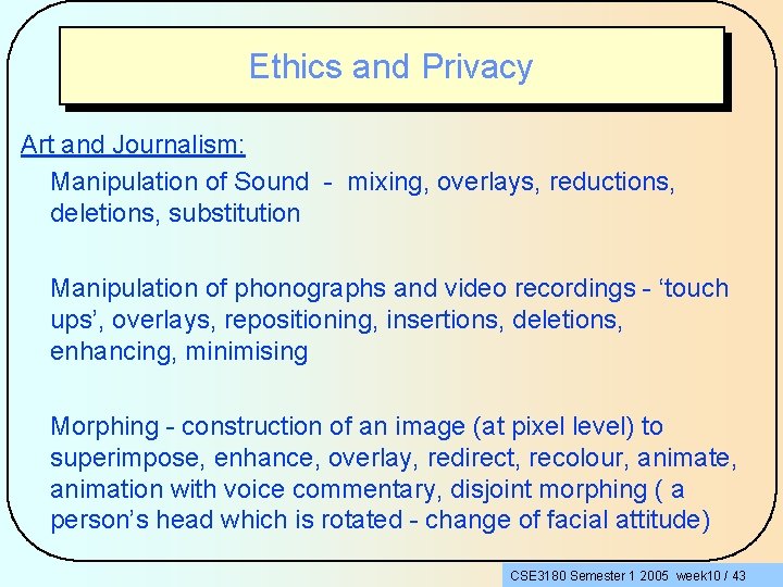 Ethics and Privacy Art and Journalism: Manipulation of Sound - mixing, overlays, reductions, deletions,