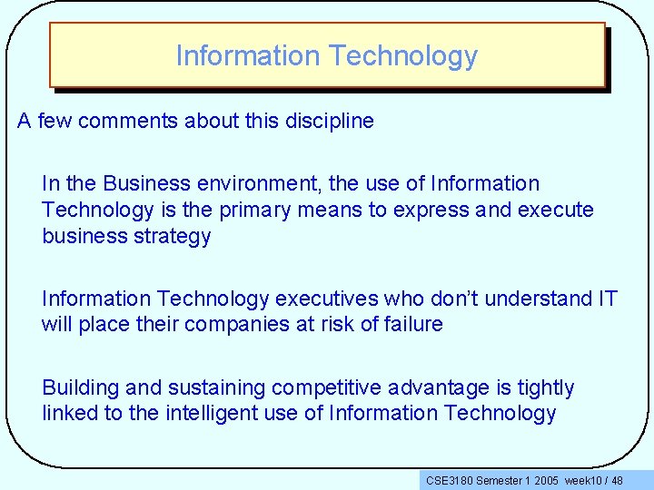 Information Technology A few comments about this discipline In the Business environment, the use