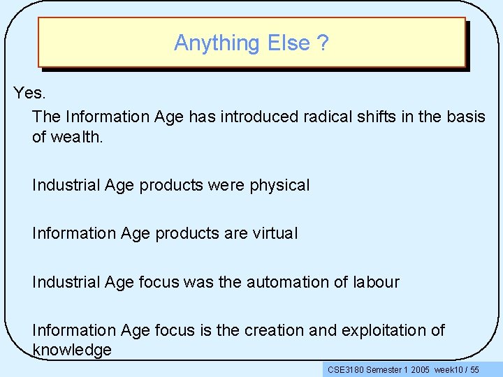 Anything Else ? Yes. The Information Age has introduced radical shifts in the basis