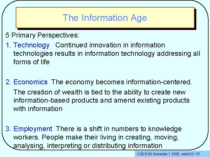 The Information Age 5 Primary Perspectives: 1. Technology Continued innovation in information technologies results
