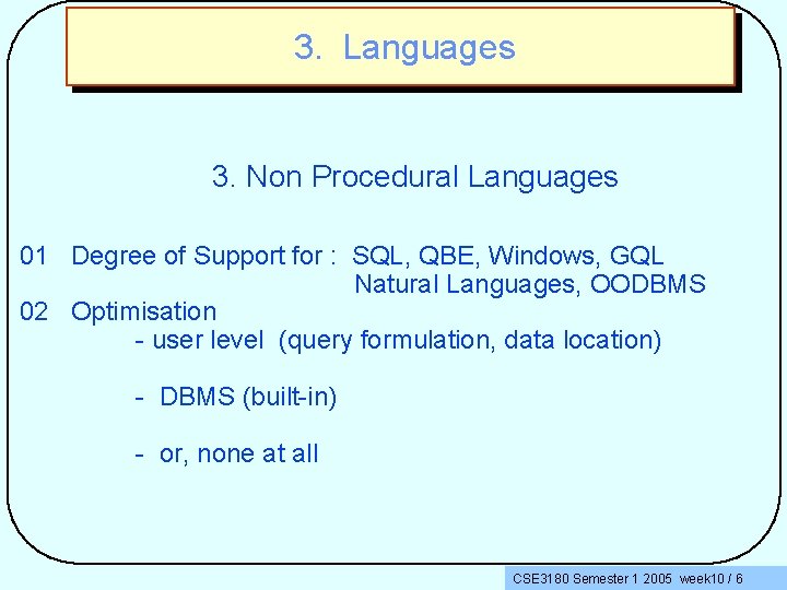 3. Languages 3. Non Procedural Languages 01 Degree of Support for : SQL, QBE,