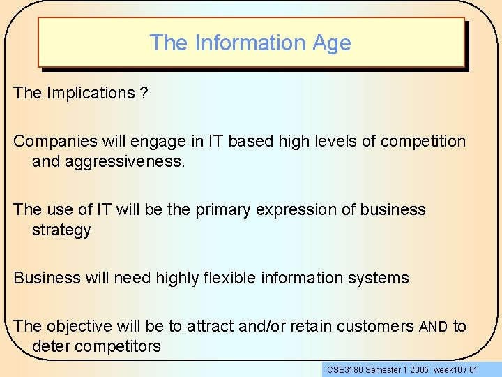 The Information Age The Implications ? Companies will engage in IT based high levels