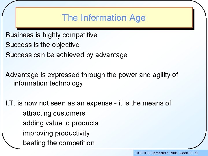 The Information Age Business is highly competitive Success is the objective Success can be