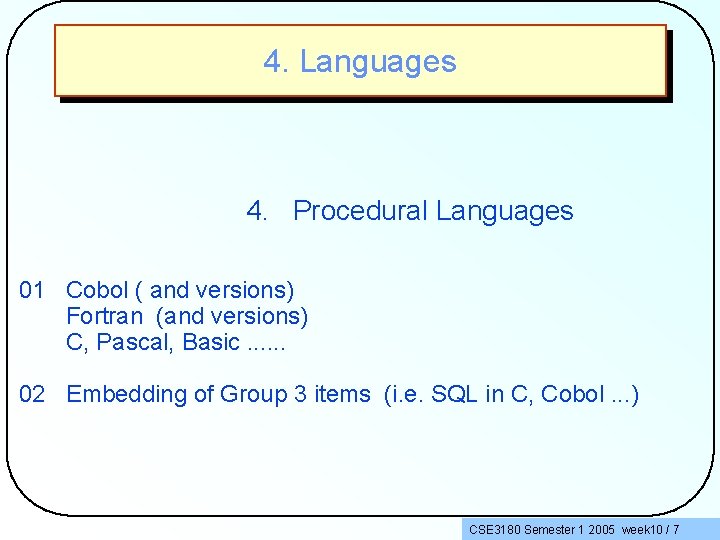 4. Languages 4. Procedural Languages 01 Cobol ( and versions) Fortran (and versions) C,