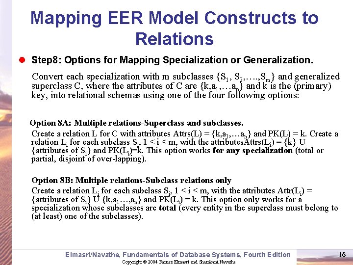 Mapping EER Model Constructs to Relations l Step 8: Options for Mapping Specialization or Mapping EER Model Constructs to Relations l Step 8: Options for Mapping Specialization or