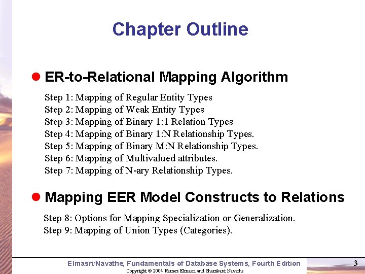 Chapter Outline l ER-to-Relational Mapping Algorithm Step 1: Mapping of Regular Entity Types Step Chapter Outline l ER-to-Relational Mapping Algorithm Step 1: Mapping of Regular Entity Types Step