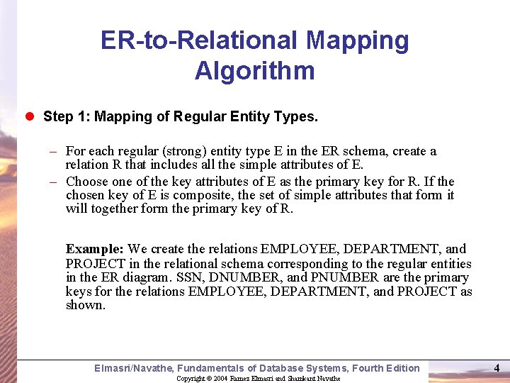ER-to-Relational Mapping Algorithm l Step 1: Mapping of Regular Entity Types. – For each ER-to-Relational Mapping Algorithm l Step 1: Mapping of Regular Entity Types. – For each