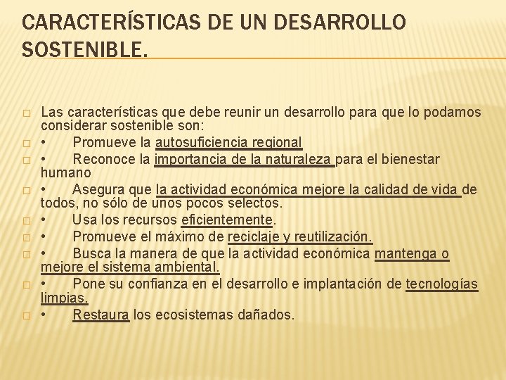 CARACTERÍSTICAS DE UN DESARROLLO SOSTENIBLE. � � � � � Las características que debe