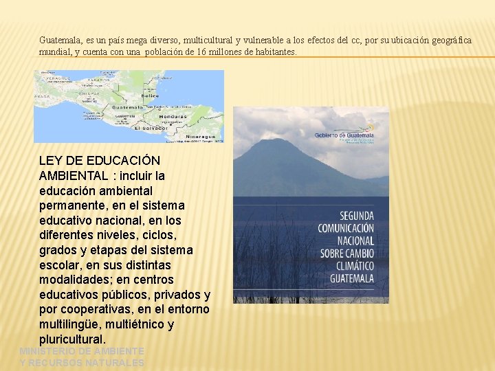 Guatemala, es un país mega diverso, multicultural y vulnerable a los efectos del cc,