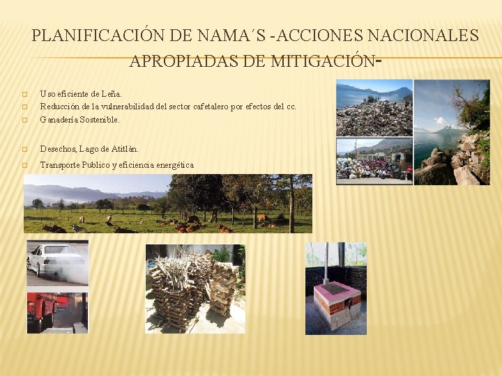 PLANIFICACIÓN DE NAMA´S -ACCIONES NACIONALES APROPIADAS DE MITIGACIÓN- � Uso eficiente de Leña. Reducción