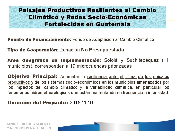 Paisajes Productivos Resilientes al Cambio Climático y Redes Socio-Económicas Fortalecidas en Guatemala Fuente de