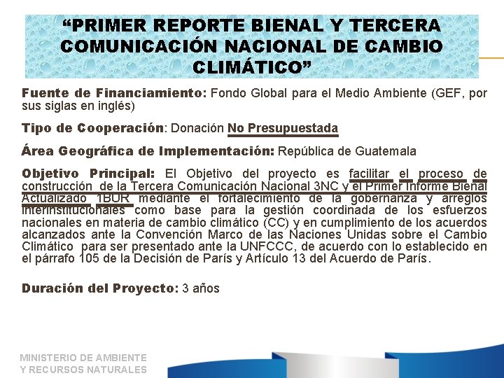 “PRIMER REPORTE BIENAL Y TERCERA COMUNICACIÓN NACIONAL DE CAMBIO CLIMÁTICO” Fuente de Financiamiento: Fondo