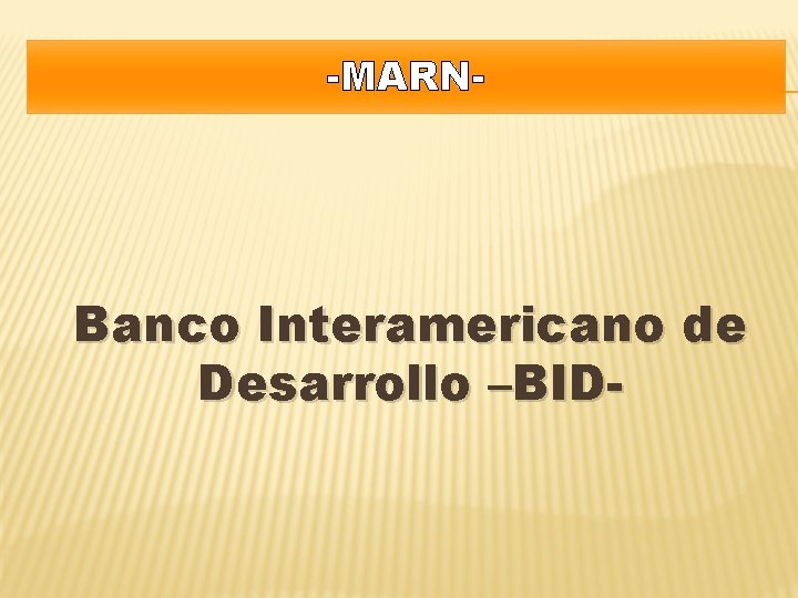 -MARN- Banco Interamericano de Desarrollo –BID- 