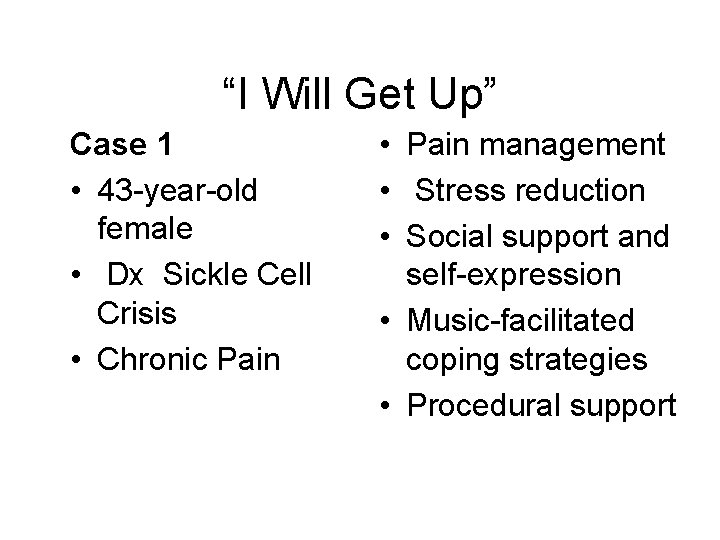 “I Will Get Up” Case 1 • 43 -year-old female • Dx Sickle Cell