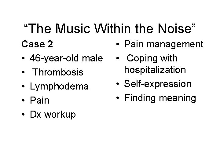 “The Music Within the Noise” Case 2 • 46 -year-old male • Thrombosis •