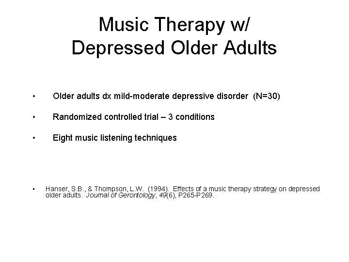 Music Therapy w/ Depressed Older Adults • Older adults dx mild-moderate depressive disorder (N=30)