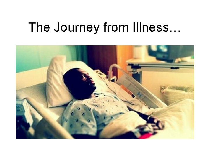 The Journey from Illness… 