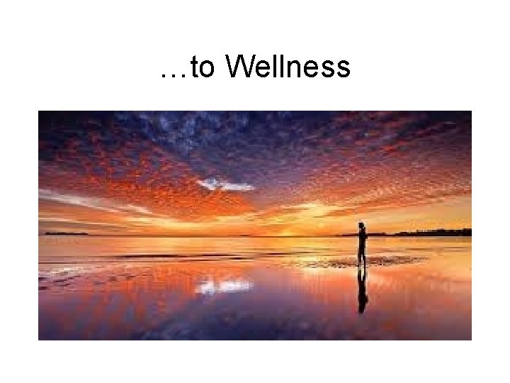 …to Wellness 