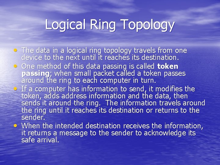 Logical Ring Topology • The data in a logical ring topology travels from one