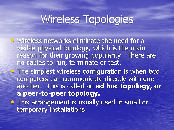 Wireless Topologies • Wireless networks eliminate the need for a • • visible physical