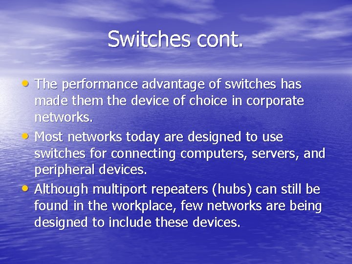 Switches cont. • The performance advantage of switches has • • made them the