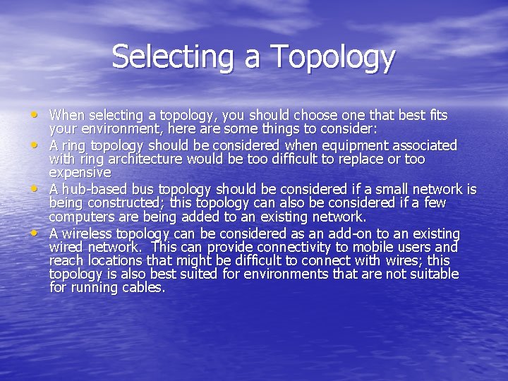 Selecting a Topology • When selecting a topology, you should choose one that best