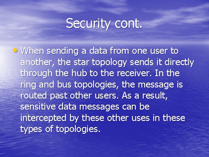 Security cont. • When sending a data from one user to another, the star