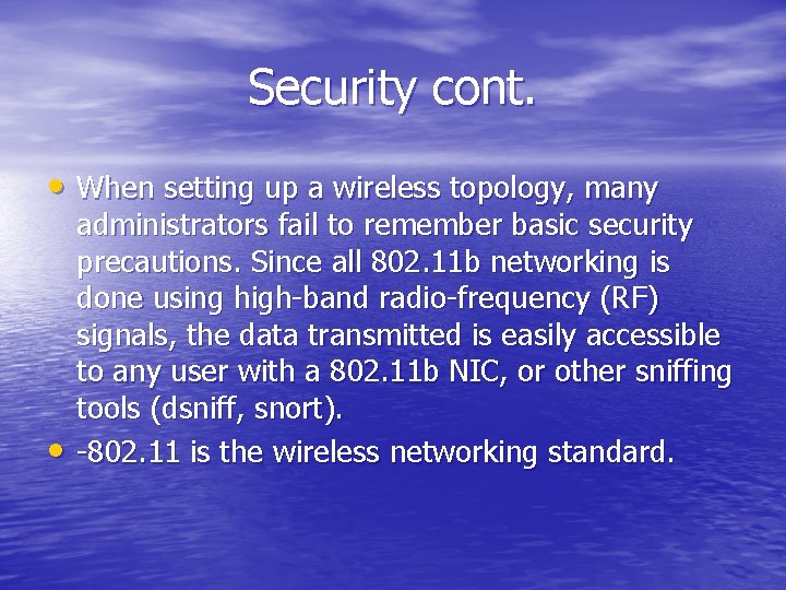 Security cont. • When setting up a wireless topology, many • administrators fail to