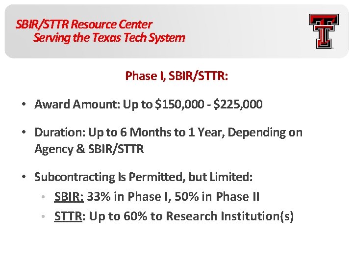 SBIR/STTR Resource Center Serving the Texas Tech System Phase I, SBIR/STTR: • Award Amount: