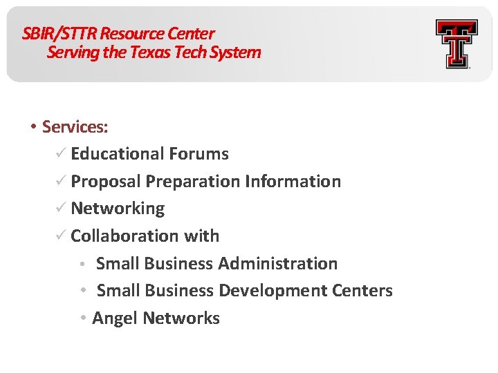 SBIR/STTR Resource Center Serving the Texas Tech System • Services: ü Educational Forums ü