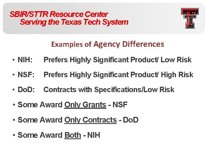 SBIR/STTR Resource Center Serving the Texas Tech System Examples of Agency Differences • NIH: