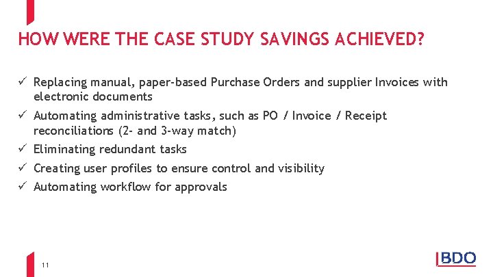 HOW WERE THE CASE STUDY SAVINGS ACHIEVED? ü Replacing manual, paper-based Purchase Orders and