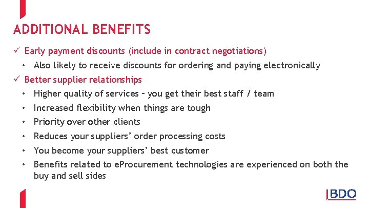 ADDITIONAL BENEFITS ü Early payment discounts (include in contract negotiations) • Also likely to