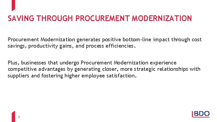 SAVING THROUGH PROCUREMENT MODERNIZATION Procurement Modernization generates positive bottom-line impact through cost savings, productivity